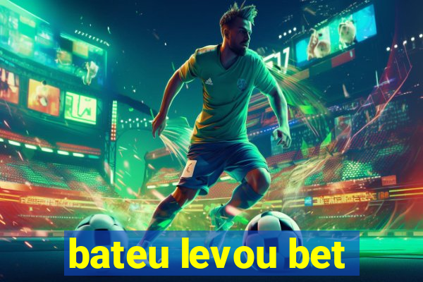 bateu levou bet